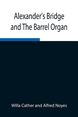 Alexander's Bridge and The Barrel Organ book