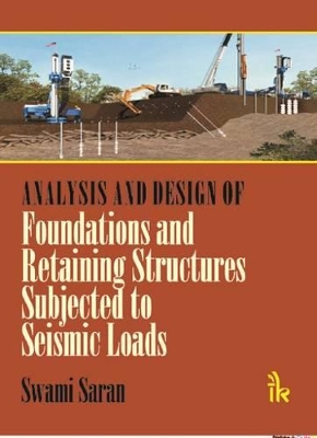 Analysis and Design of Foundations and Retaining Structures Subjected to Seismic Loads by Swami Saran