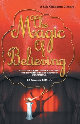 THE Magic of Believing by Claude M. Bristol