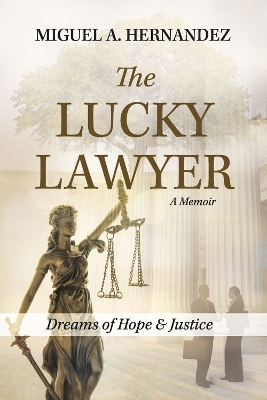 The Lucky Lawyer: Dreams of Hope and Justice book