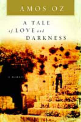 Tale of Love and Darkness by Amos Oz