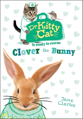 Dr KittyCat is Ready to Rescue: Clover the Bunny book