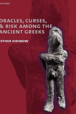 Oracles, Curses, and Risk Among the Ancient Greeks by Esther Eidinow
