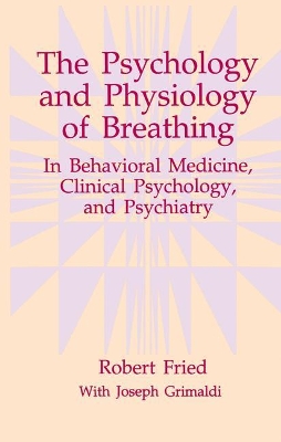 The Psychology and Physiology of Breathing by Robert Fried