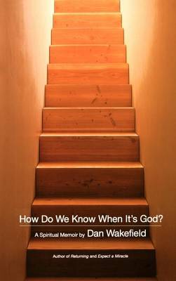 How Do We Know When It's God? by Dan Wakefield