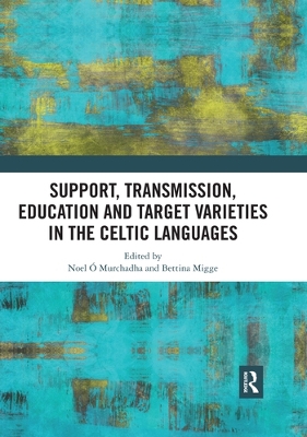 Support, Transmission, Education and Target Varieties in the Celtic Languages book