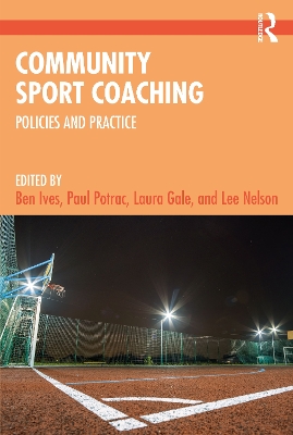 Community Sport Coaching: Policies and Practice by Ben Ives
