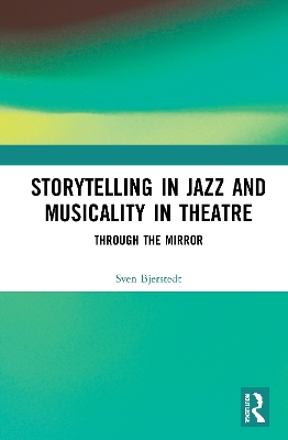 Storytelling in Jazz and Musicality in Theatre: Through the Mirror book