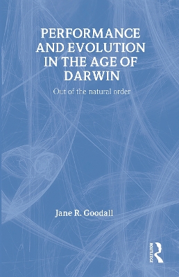 Performance and Evolution in the Age of Darwin by Jane Goodall