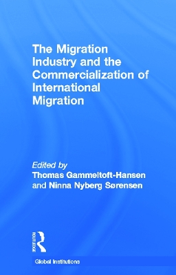 Migration Industry and the Commercialization of International Migration book