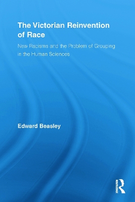 Victorian Reinvention of Race by Edward Beasley