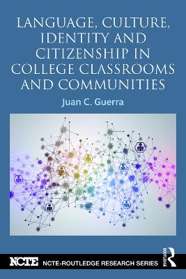 Language, Culture, Identity and Citizenship in College Classrooms and Communities by Juan C. Guerra