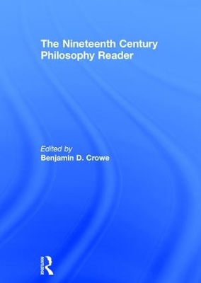 The Nineteenth Century Philosophy Reader by Benjamin Crowe