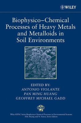 Biophysico-Chemical Processes of Heavy Metals and Metalloids in Soil Environments book