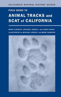 Field Guide to Animal Tracks and Scat of California by Lawrence Mark Elbroch