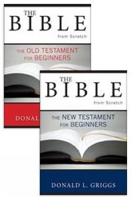 The Bible from Scratch, Two Volume Set by Donald L. Griggs