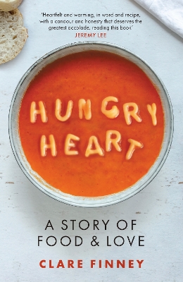 Hungry Heart: A Story of Food and Love: The Times Food Book of the Year by Clare Finney