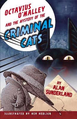 Octavius O'Malley And The Mystery Of The Criminal Cats by Alan Sunderland