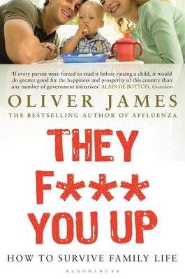 They F*** You Up: How to Survive Family Life book