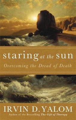 Staring At The Sun by Irvin D. Yalom