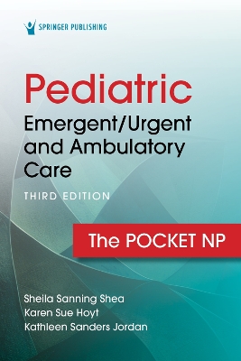 Pediatric Emergent/Urgent and Ambulatory Care: The Pocket NP by Sheila Sanning Shea