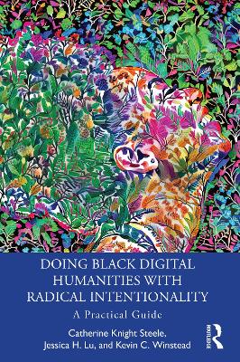Doing Black Digital Humanities with Radical Intentionality: A Practical Guide book