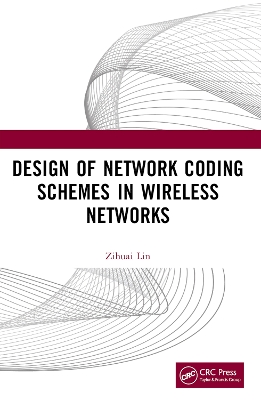 Design of Network Coding Schemes in Wireless Networks book