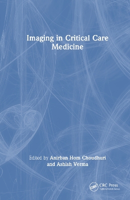 Imaging in Critical Care Medicine by Anirban Hom Choudhuri