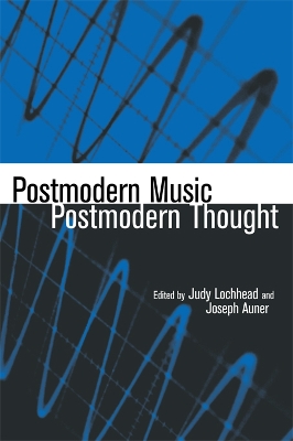 Postmodern Music/Postmodern Thought by Judy Lochhead