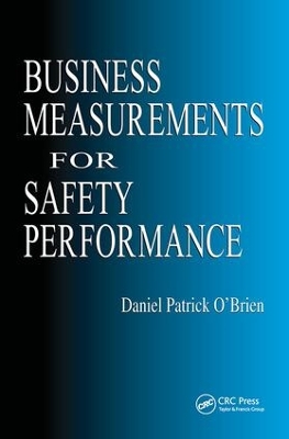 Business Measurements for Safety Performance by Daniel Patrick O'Brien