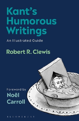 Kant’s Humorous Writings: An Illustrated Guide by Robert R. Clewis