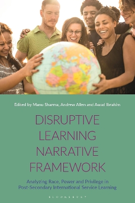 Disruptive Learning Narrative Framework: Analyzing Race, Power and Privilege in Post-Secondary International Service Learning book