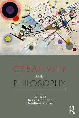 Creativity and Philosophy by Berys Gaut