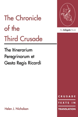 The The Chronicle of the Third Crusade: The Itinerarium Peregrinorum et Gesta Regis Ricardi by Helen J. Nicholson