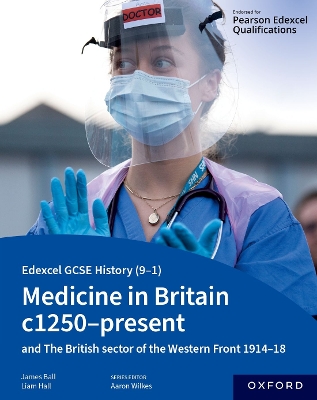 Edexcel GCSE History (9-1): Medicine in Britain c1250-present with The British sector of the Western Front 1914-18 Student Book book