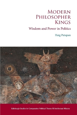 Modern Philosopher Kings: Wisdom and Power in Politics by Haig Patapan