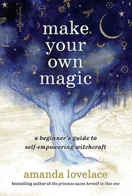 Make Your Own Magic by Amanda Lovelace