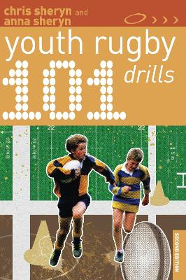 101 Youth Rugby Drills by Chris Sheryn