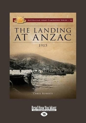 The Landing at ANZAC: 1915 by Chris Roberts