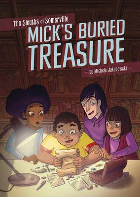 Sleuths of Somerville - Mick's Buried Treasure by Michele Jakubowski