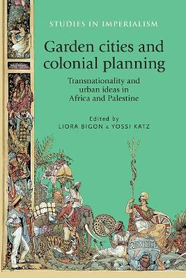 Garden Cities and Colonial Planning book