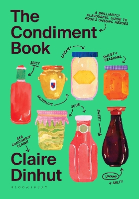 The Condiment Book: A Brilliantly Flavourful Guide to Food's Unsung Heroes book