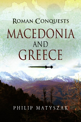 Roman Conquests: Macedonia and Greece book
