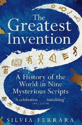 The Greatest Invention: A History of the World in Nine Mysterious Scripts book