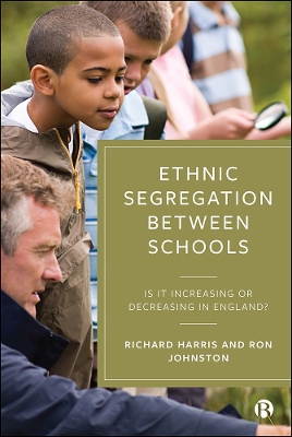 Ethnic Segregation Between Schools: Is It Increasing or Decreasing in England? book