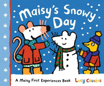 Maisy's Snowy Day: A Maisy First Experiences Book by Lucy Cousins