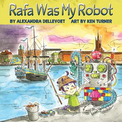 Rafa Was My Robot by Alexandra Dellevoet