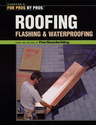 Roofing, Flashing and Waterproofing by Fine Homebuilding