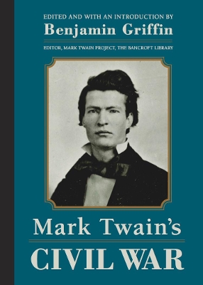 Mark Twain's Civil War: The Private History of a Campaign That Failed book