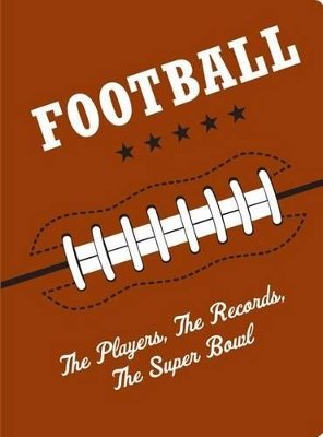 Football the Players the Records the Superbowls by Ron Martirano